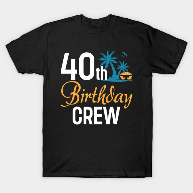 40th Birthday Crew coconut tree B-day Gift For Men Women T-Shirt by truong-artist-C